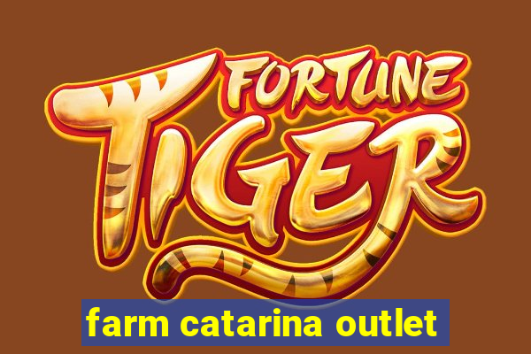 farm catarina outlet